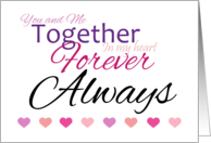 Valentine You and Me Together Forever Always