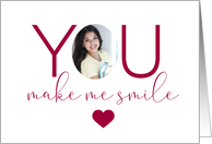 YOU Make Me Smile Valentine Photo card