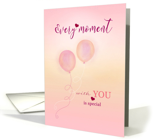 Every Moment with You Balloons Valentine card (1724352)