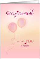 Every Moment with You Balloons Valentine card