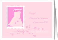 Friend will you be my bridesmaid card