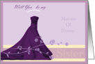 Sister Will you be my Matron Of Honor card