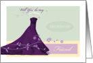 Will you be my Bridesmaid Friend card