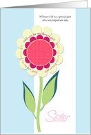 Tall Flower SISTER Will you be my Flower Girl ? card