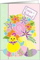 Cousin and Husband Happy Easter Cute Yellow Chick Flowers and Eggs card