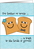Wedding Congrats Butter or Worse Toast to the Bride and Groom card