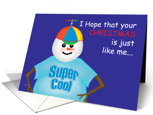 Snowman Wishes You a Super Cool Christmas card (308060)