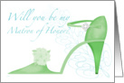 Green Shoe Matron of Honor? card
