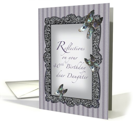 Butterfly Reflections Daughter 40th Birthday card (425807)