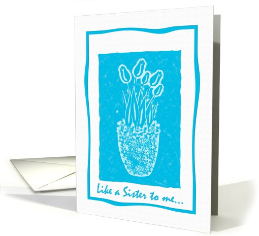 Like a Sister Blue Tulip Print Birthday card (448497)