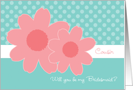 Cousin Be My Bridesmaid Aqua Coral Flowers card