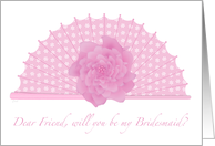 Be My Bridesmaid Friend Pink Peony Fan card