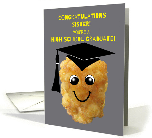 Sister High School Graduation Congratulations Funny Tater Tot card