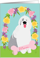 Mother’s Day for Mom from Dog Cute Old English Sheepdog with Flowers card