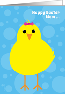 Mom Happy Easter Cute Yellow Chick from a Girl card
