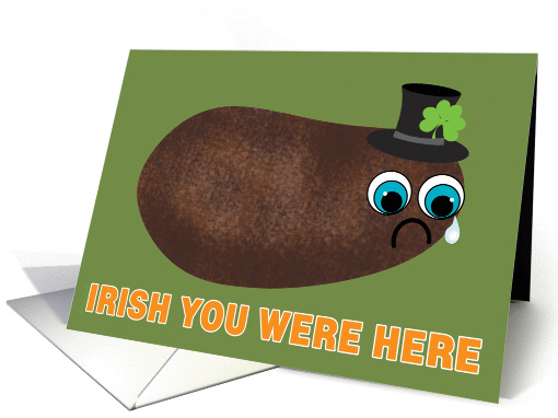 St. Patrick's Day Missing You Sad Potato Irish You Were Here card