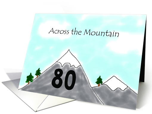 Across the Mountain 80th Birthday Getting Older card (372682)