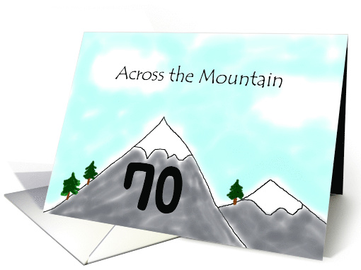 Across the Mountain 70th Birthday Getting Older Funny card (372691)