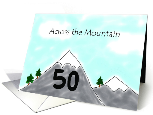 50th Birthday Humorous Across the Mountain Over the Hill card (372702)