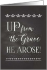 Easter Chalkboard - Up from the Grave He Arose! card