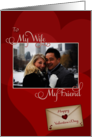 Valentine’s Day to My Wife My Friend Custom Photo card
