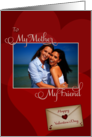 Valentine’s Day to My Mother My Friend Custom Photo card