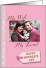 Mother’s Day - My Wife My Friend - Custom Photo Card