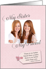 My Sister, My Friend - Birthday Custom Photo Card
