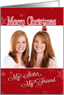 My Sister, My Friend - Christmas Custom Photo Card