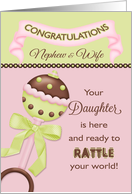 Congratulations Nephew & Wife - Birth of Daughter Rattle card