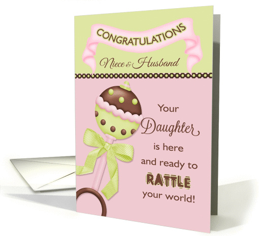 Congratulations Niece & Husband - Birth of Daughter Rattle card