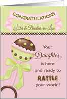 Congratulations Sister & Brother-in-Law - Birth of Daughter Rattle card