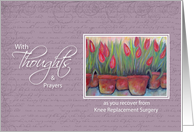 Knee Replacement Surgery -Thoughts & Prayers Tulips card