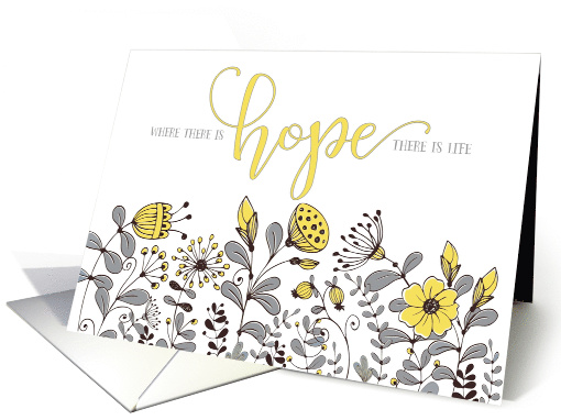 Encouragement Where There is Hope There is Life Flowers card (1666630)