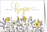 Encouragement Where There is Hope There is Life Flowers card