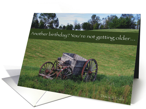 Birthday You're Not Getting Older Antique Wagon card (407347)