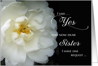 Sister, Will you be my Bridesmaid - white flower card