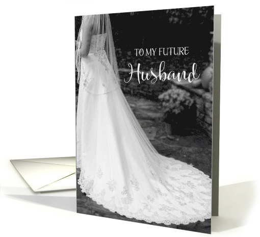 To my Future Husband black & white Bride card (712537)