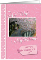 Mothers Day - My Wife my Friend card