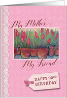 92nd Birthday my mother my friend card
