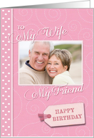 Birthday- My Wife, My Friend - Photo Card Template card