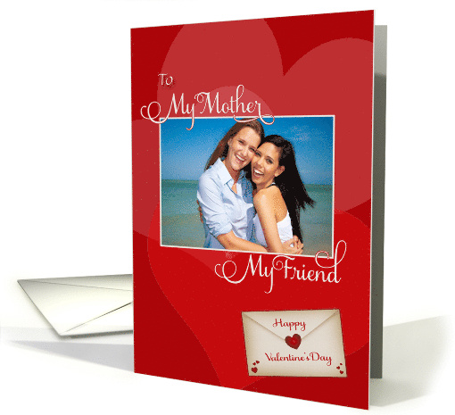 Valentine's Day to My Mother My Friend Custom Photo card (892031)