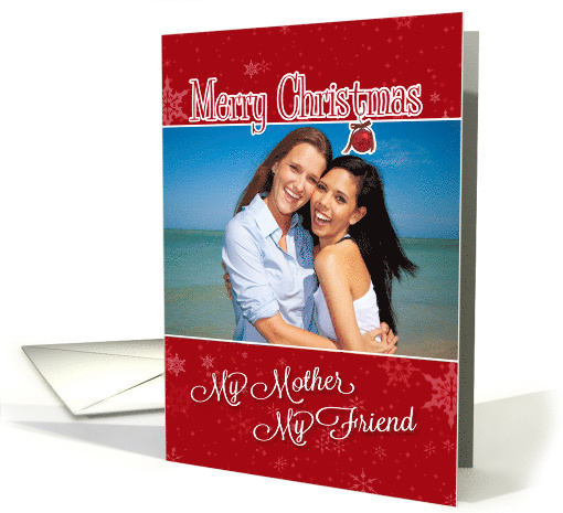My Mother, My Friend - Christmas Custom Photo card (976613)