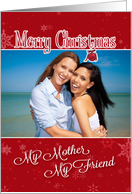 My Mother, My Friend - Christmas Custom Photo Card