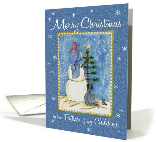 Merry Christmas to the Father of my Children Snowman card (998437)