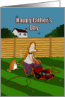 Funny Happy Fathers Day Cutting The Lawn card