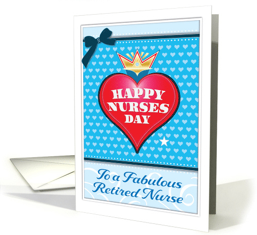 Retired Nurse Happy Nurses Day Big Red Heart Crown Blue Turquoise card