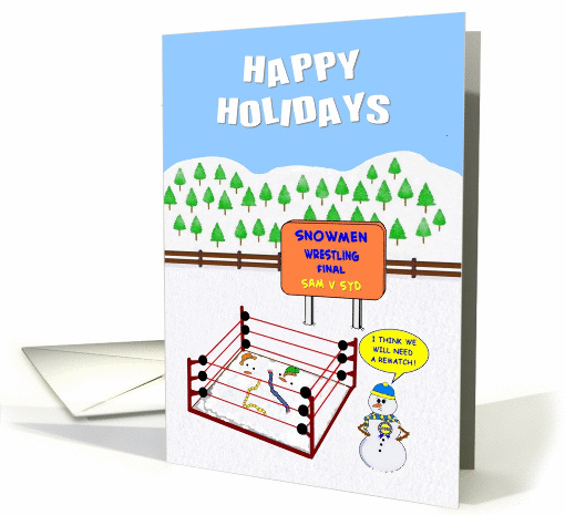 HAPPY HOLIDAYS. Two Snowmen have been Wrestling. Who wins? card