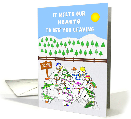 Sorry you are leaving, from a group of Snowmen. We will miss you. card
