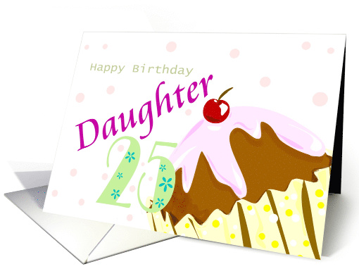 Happy 25th Birthday Daughter Cupcake card (274640)